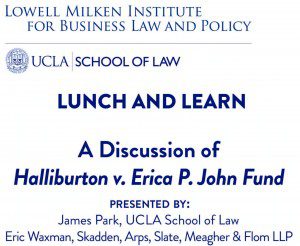 Lowell Milken Institute Lunch and Learn: Fraud on the Market and the Halliburton Case