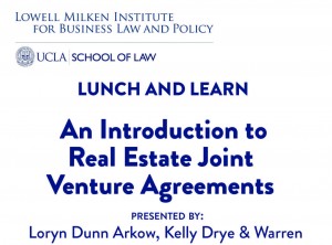 Lowell Milken Institute Lunch and Learn: An Introduction to Real Estate Joint Venture Agreements
